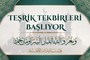 TEŞRİK TEKBİRLERİ BAŞLIYOR